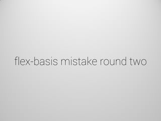 flex-basis mistake round two  