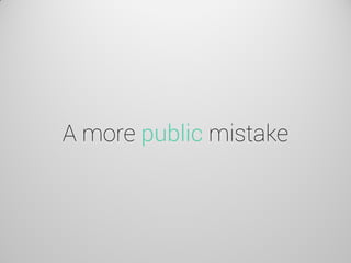 A more public mistake  