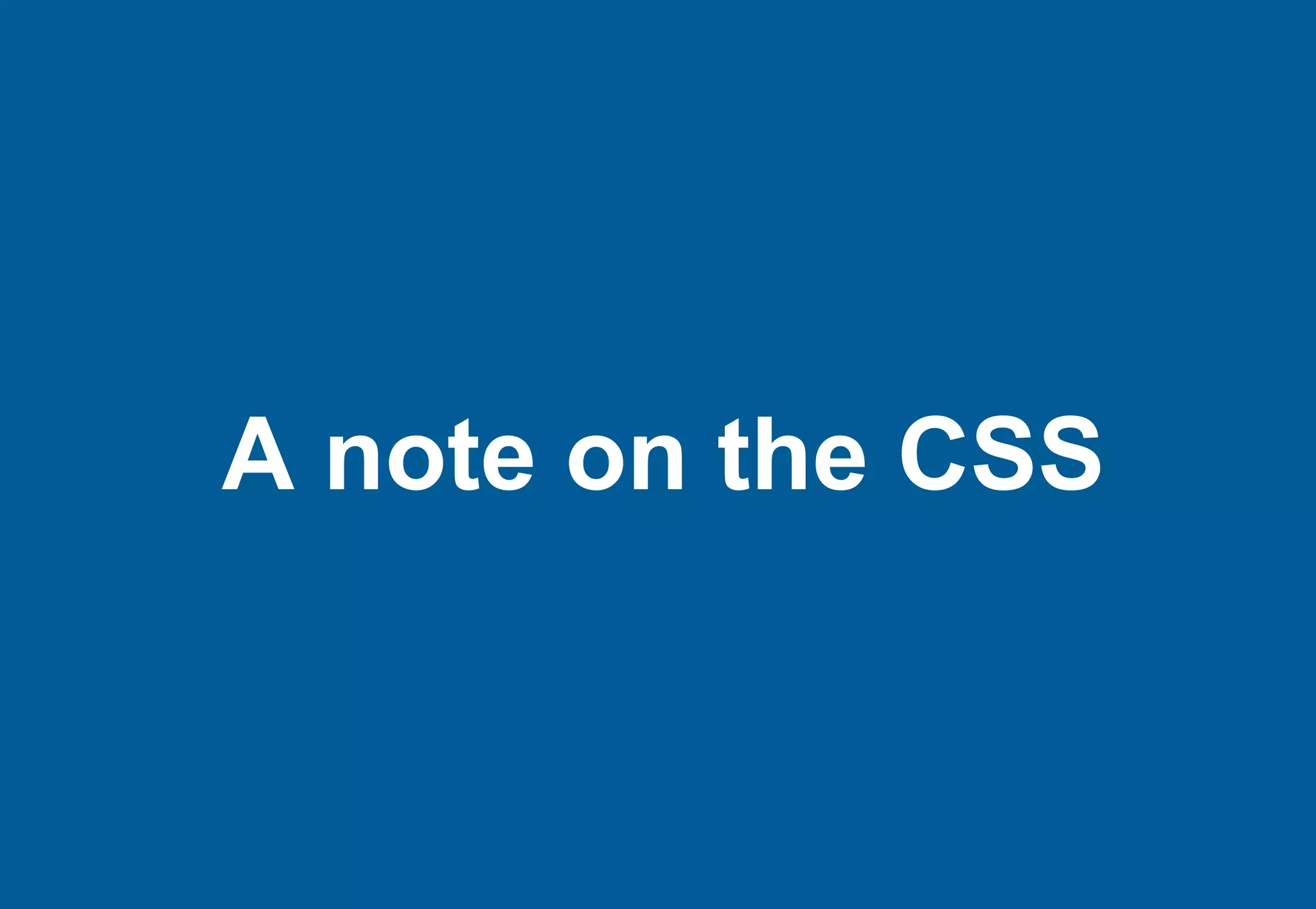 A note on the CSS
 