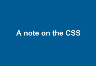 A note on the CSS
 