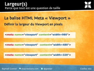 Largeur(s)
   Parce que tout est une question de taille


  La balise HTML Meta « Viewport »
  Définir la largeur du Viewp...