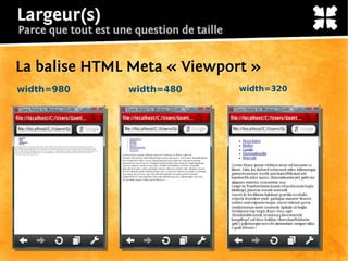 Largeur(s)
Parce que tout est une question de taille


La balise HTML Meta « Viewport »
width=980             width=480   ...