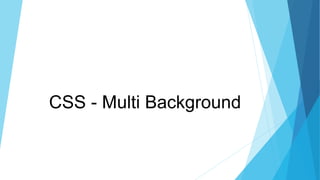 CSS - Multi Background
 