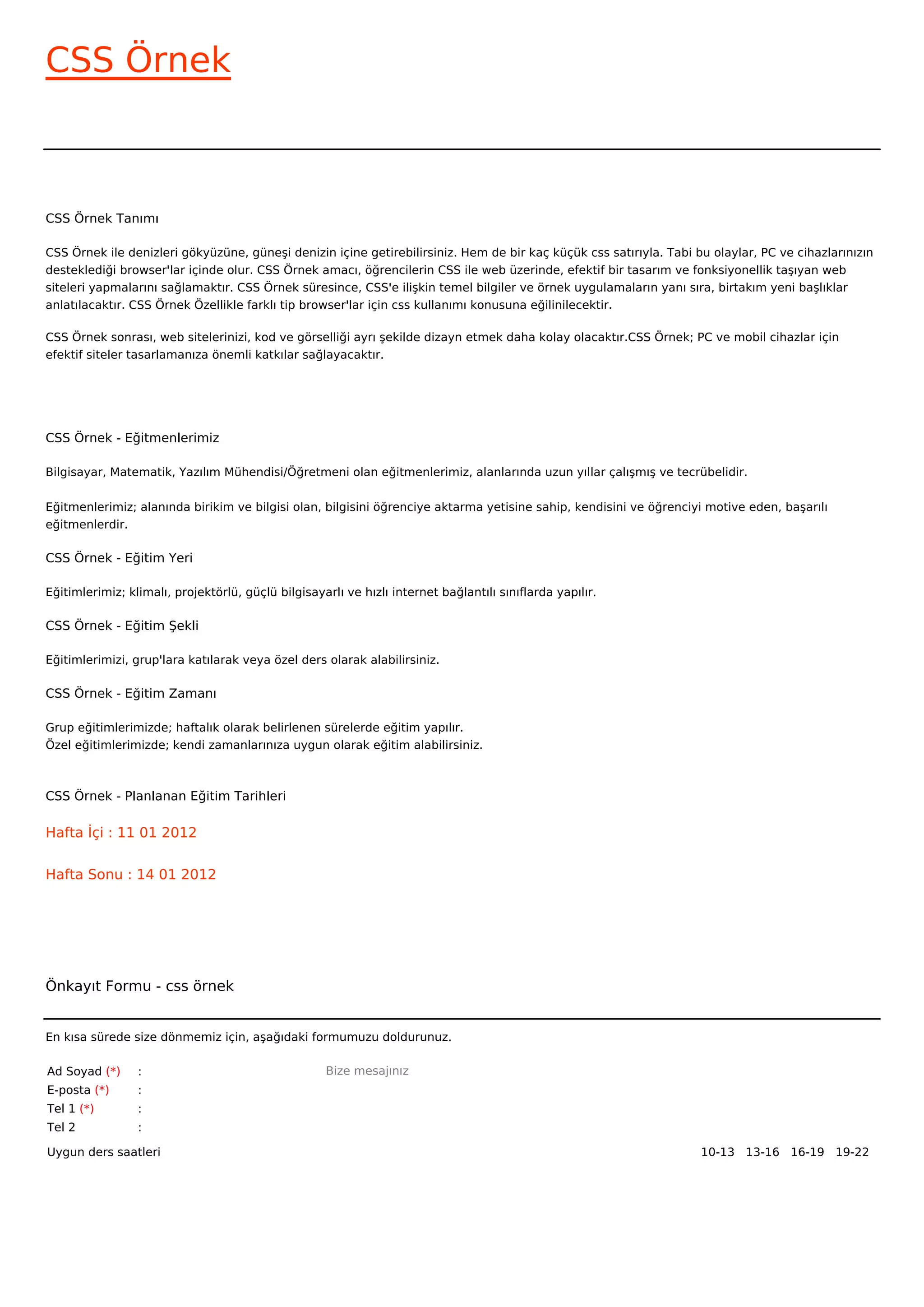 CSS Örnek



CSS Örnek Tanımı

CSS Örnek ile denizleri gökyüzüne, güneşi denizin içine getirebilirsiniz. Hem de bir kaç küçük css satırıyla. Tabi bu olaylar, PC ve cihazlarınızın
desteklediği browser'lar içinde olur. CSS Örnek amacı, öğrencilerin CSS ile web üzerinde, efektif bir tasarım ve fonksiyonellik taşıyan web
siteleri yapmalarını sağlamaktır. CSS Örnek süresince, CSS'e ilişkin temel bilgiler ve örnek uygulamaların yanı sıra, birtakım yeni başlıklar
anlatılacaktır. CSS Örnek Özellikle farklı tip browser'lar için css kullanımı konusuna eğilinilecektir.

CSS Örnek sonrası, web sitelerinizi, kod ve görselliği ayrı şekilde dizayn etmek daha kolay olacaktır.CSS Örnek; PC ve mobil cihazlar için
efektif siteler tasarlamanıza önemli katkılar sağlayacaktır.




CSS Örnek - Eğitmenlerimiz

Bilgisayar, Matematik, Yazılım Mühendisi/Öğretmeni olan eğitmenlerimiz, alanlarında uzun yıllar çalışmış ve tecrübelidir.


Eğitmenlerimiz; alanında birikim ve bilgisi olan, bilgisini öğrenciye aktarma yetisine sahip, kendisini ve öğrenciyi motive eden, başarılı
eğitmenlerdir.

CSS Örnek - Eğitim Yeri

Eğitimlerimiz; klimalı, projektörlü, güçlü bilgisayarlı ve hızlı internet bağlantılı sınıflarda yapılır.

CSS Örnek - Eğitim Şekli

Eğitimlerimizi, grup'lara katılarak veya özel ders olarak alabilirsiniz.

CSS Örnek - Eğitim Zamanı

Grup eğitimlerimizde; haftalık olarak belirlenen sürelerde eğitim yapılır.
Özel eğitimlerimizde; kendi zamanlarınıza uygun olarak eğitim alabilirsiniz.



CSS Örnek - Planlanan Eğitim Tarihleri

Hafta İçi : 11 01 2012


Hafta Sonu : 14 01 2012




Önkayıt Formu - css örnek


En kısa sürede size dönmemiz için, aşağıdaki formumuzu doldurunuz.

Ad Soyad (*)     :                                  Bize mesajınız
E-posta (*)      :
Tel 1 (*)        :
Tel 2            :

Uygun ders saatleri                                                                                                 10-13   13-16   16-19   19-22  
 