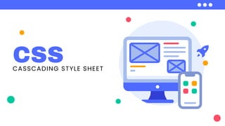 CSS
CASSCADING STYLE SHEET
 