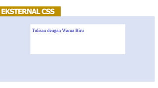 EKSTERNAL CSS
 