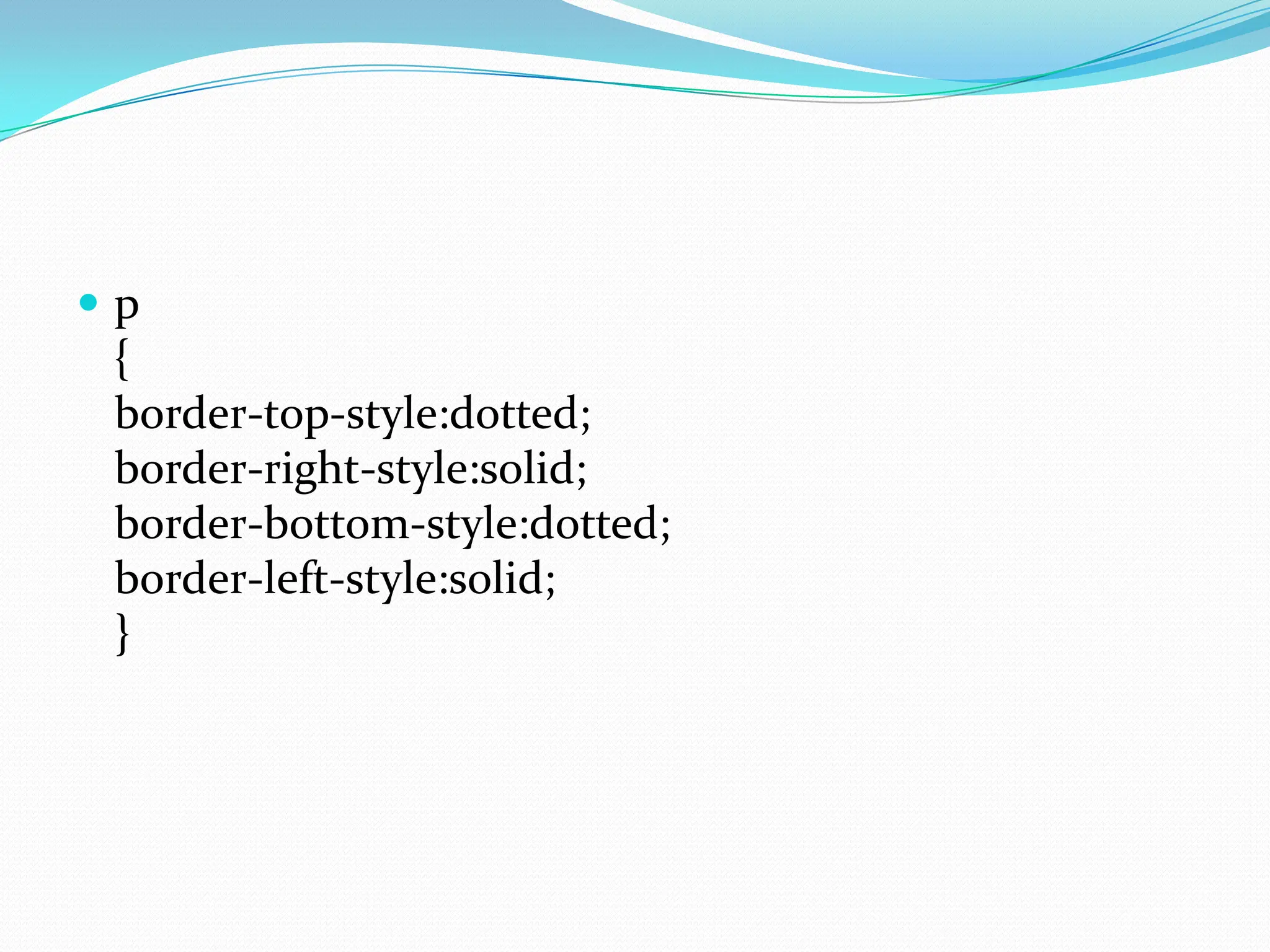  p { border-top-style:dotted; border-right-style:solid; border-bottom-style:dotted; border-left-style:solid; } 
