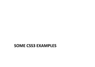 SOME	
  CSS3	
  EXAMPLES	
  
 