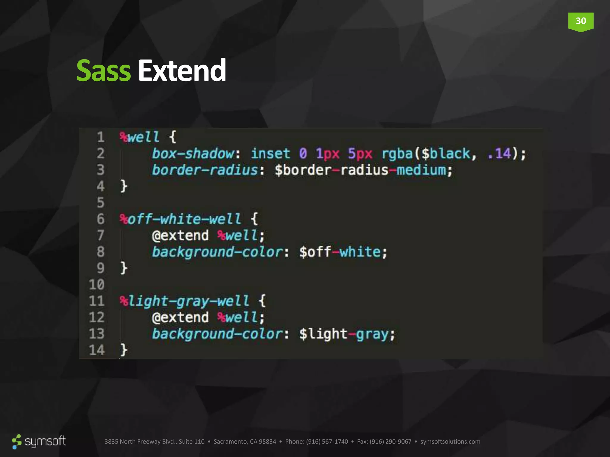 3835 North Freeway Blvd., Suite 110 • Sacramento, CA 95834 • Phone: (916) 567-1740 • Fax: (916) 290-9067 • symsoftsolutions.com 30 Sass Extend 