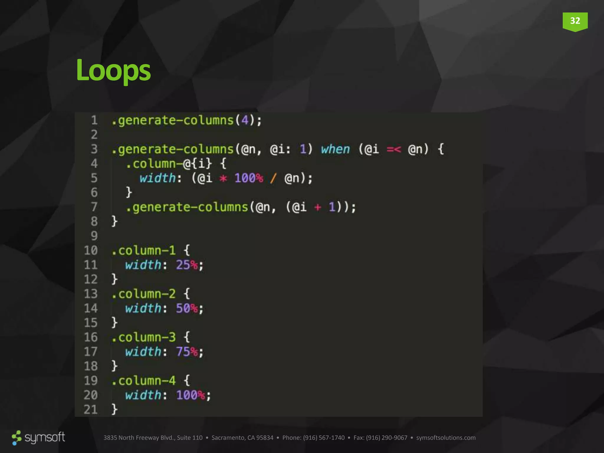 3835 North Freeway Blvd., Suite 110 • Sacramento, CA 95834 • Phone: (916) 567-1740 • Fax: (916) 290-9067 • symsoftsolutions.com 32 Loops 