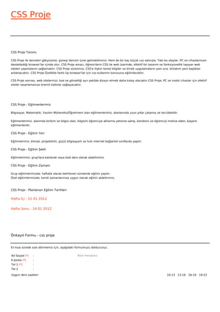 CSS Proje



CSS Proje Tanımı

CSS Proje ile denizleri gökyüzüne, güneşi denizin içine getirebilirsiniz. Hem de bir kaç küçük css satırıyla. Tabi bu olaylar, PC ve cihazlarınızın
desteklediği browser'lar içinde olur. CSS Proje amacı, öğrencilerin CSS ile web üzerinde, efektif bir tasarım ve fonksiyonellik taşıyan web
siteleri yapmalarını sağlamaktır. CSS Proje süresince, CSS'e ilişkin temel bilgiler ve örnek uygulamaların yanı sıra, birtakım yeni başlıklar
anlatılacaktır. CSS Proje Özellikle farklı tip browser'lar için css kullanımı konusuna eğilinilecektir.

CSS Proje sonrası, web sitelerinizi, kod ve görselliği ayrı şekilde dizayn etmek daha kolay olacaktır.CSS Proje; PC ve mobil cihazlar için efektif
siteler tasarlamanıza önemli katkılar sağlayacaktır.




CSS Proje - Eğitmenlerimiz

Bilgisayar, Matematik, Yazılım Mühendisi/Öğretmeni olan eğitmenlerimiz, alanlarında uzun yıllar çalışmış ve tecrübelidir.


Eğitmenlerimiz; alanında birikim ve bilgisi olan, bilgisini öğrenciye aktarma yetisine sahip, kendisini ve öğrenciyi motive eden, başarılı
eğitmenlerdir.

CSS Proje - Eğitim Yeri

Eğitimlerimiz; klimalı, projektörlü, güçlü bilgisayarlı ve hızlı internet bağlantılı sınıflarda yapılır.

CSS Proje - Eğitim Şekli

Eğitimlerimizi, grup'lara katılarak veya özel ders olarak alabilirsiniz.

CSS Proje - Eğitim Zamanı

Grup eğitimlerimizde; haftalık olarak belirlenen sürelerde eğitim yapılır.
Özel eğitimlerimizde; kendi zamanlarınıza uygun olarak eğitim alabilirsiniz.



CSS Proje - Planlanan Eğitim Tarihleri

Hafta İçi : 11 01 2012


Hafta Sonu : 14 01 2012




Önkayıt Formu - css proje


En kısa sürede size dönmemiz için, aşağıdaki formumuzu doldurunuz.

Ad Soyad (*)     :                                  Bize mesajınız
E-posta (*)      :
Tel 1 (*)        :
Tel 2            :

Uygun ders saatleri                                                                                                  10-13   13-16   16-19   19-22  
 