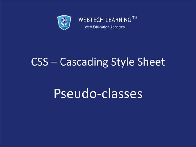 Css pseudo-classes | PPTX | Web Development | Internet