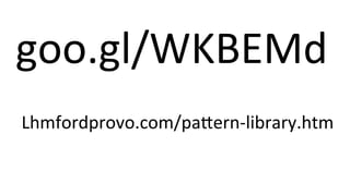 goo.gl/WKBEMd	
Lhmfordprovo.com/pa;ern-library.htm	
 