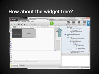 How about the widget tree?  
