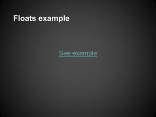 Floats example 
See example  