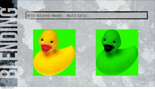 blendingmix-blend-mode: multiply;
Tuesday, 23 July 13
 