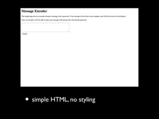 • simple HTML, no styling

 