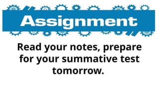 Read your notes, prepare
for your summative test
tomorrow.
 