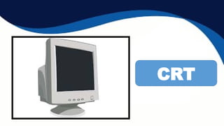 CRT
 