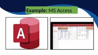 Example: MS Access
 