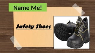Name Me!
Safety Shoes
 