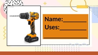 Name:_______
Uses:________
_____________
 