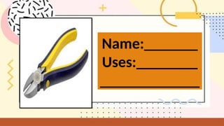 Name:_______
Uses:________
_____________
 