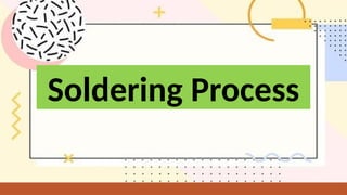 Soldering Process
 