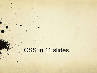 CSS in 11 slides. 