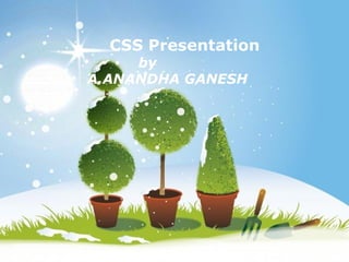CSS Presentation by  A.ANANDHA GANESH 