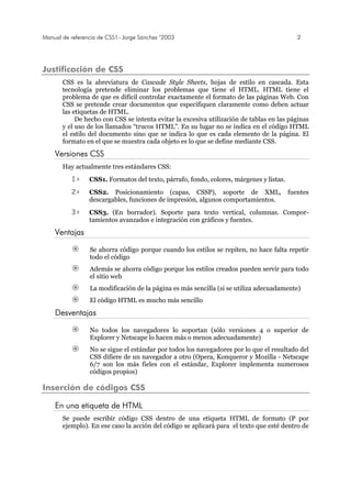 Manual de referencia de CSS1- Jorge Sánchez ’2003 2
Justificación de CSS
CSS es la abreviatura de Cascade Style Sheets, ho...