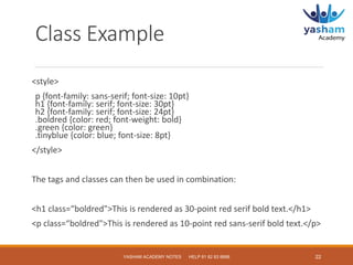 Class Example
<style>
p {font-family: sans-serif; font-size: 10pt}
h1 {font-family: serif; font-size: 30pt}
h2 {font-famil...