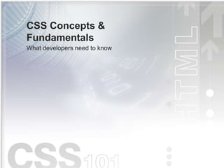 CSS Concepts &
Fundamentals
What developers need to know
 