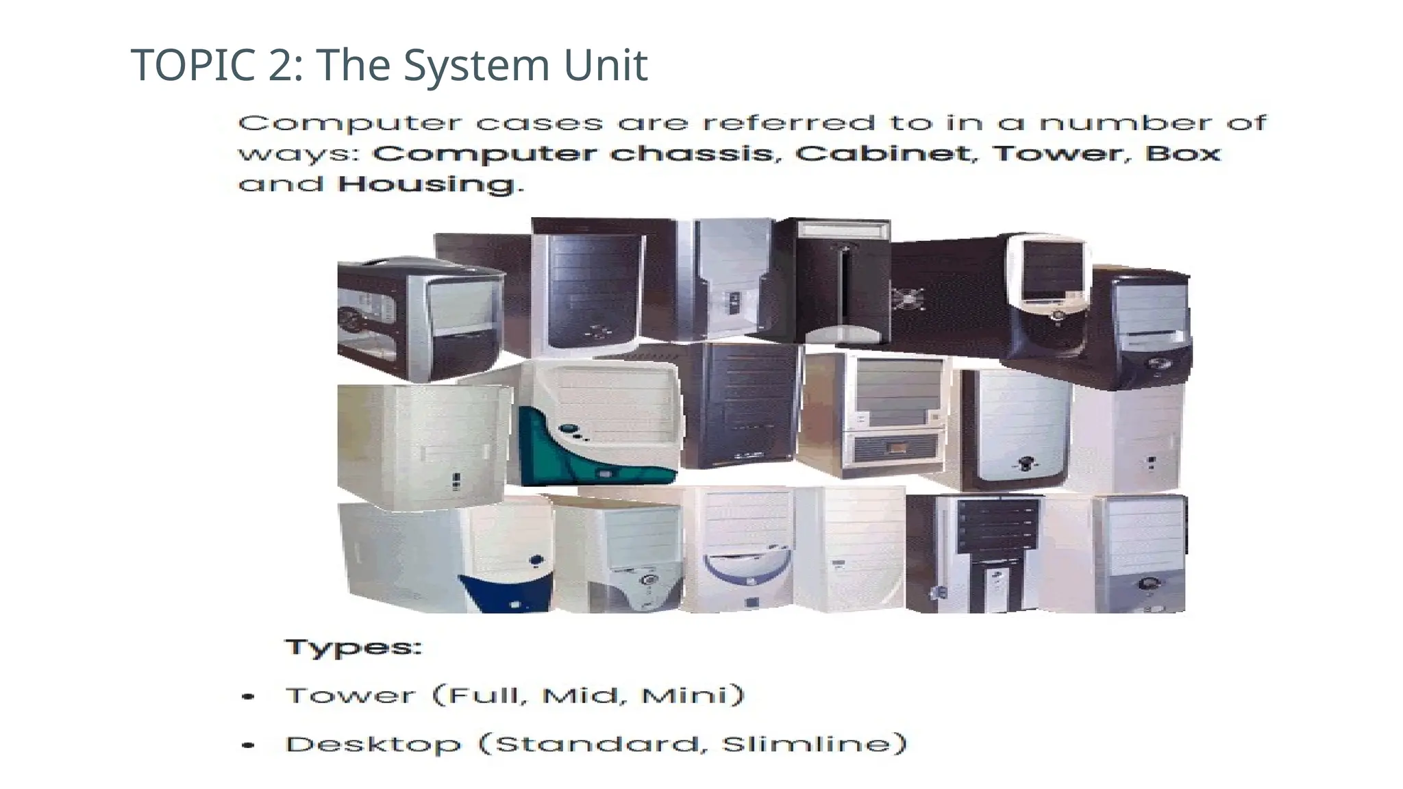 TOPIC 2: The System Unit
 