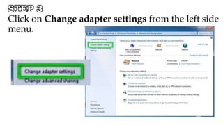 STEP 3
Click on Change adapter settings from the left side
menu.
 