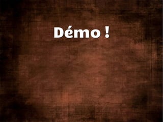 Démo !
 
