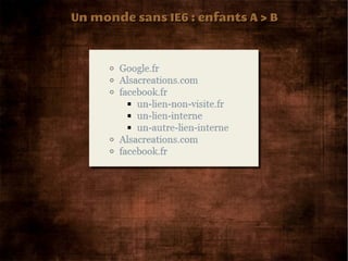 Un monde sans IE6 : enfants A > B
 