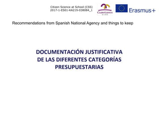 Citizen Science at School (CSS)
2017-1-ES01-KA219-038084_1
Recommendations from Spanish National Agency and things to keep
 