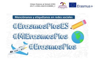 Citizen Science at School (CSS)
2017-1-ES01-KA219-038084_1
 