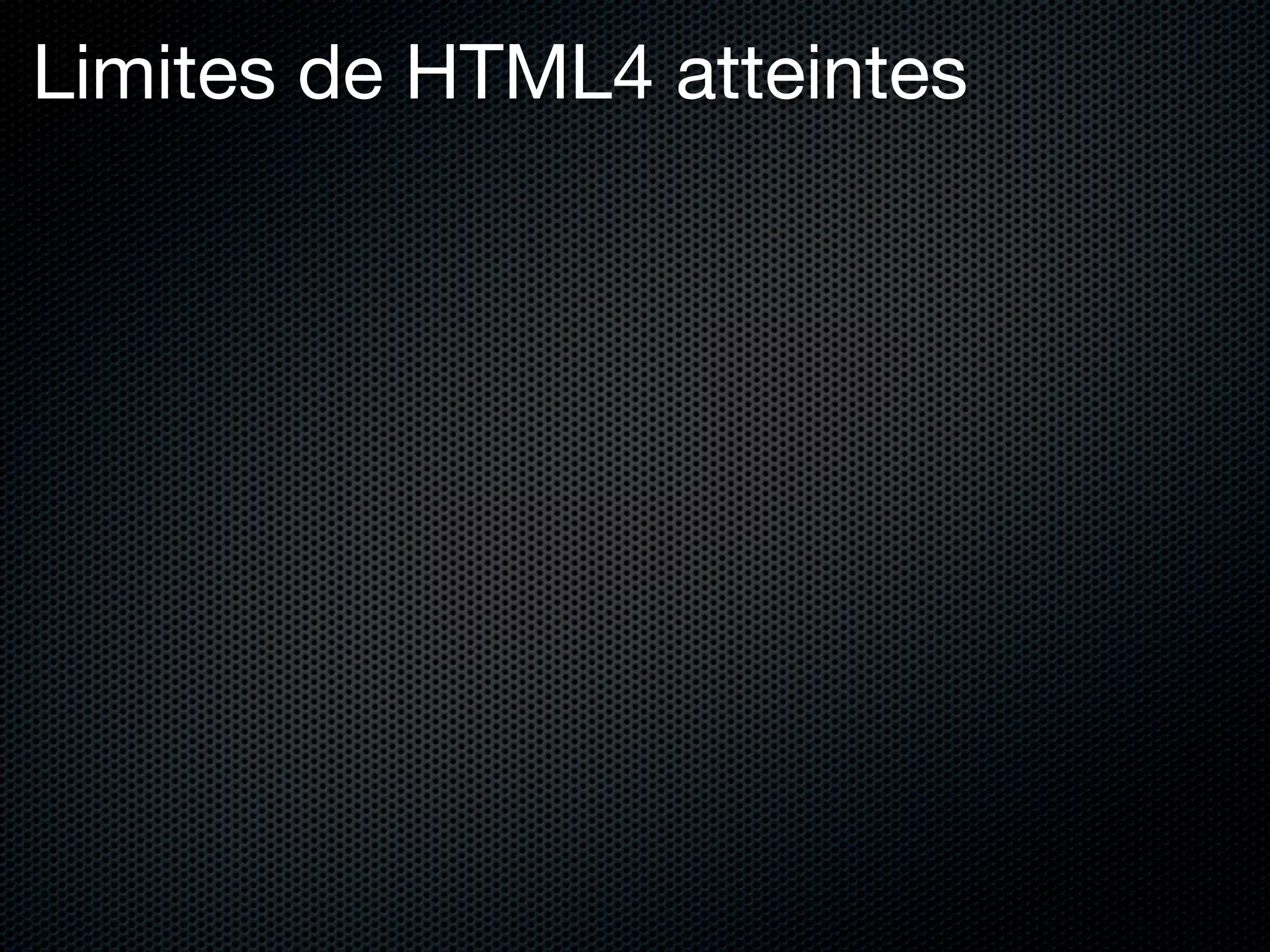 Limites de HTML4 atteintes
 