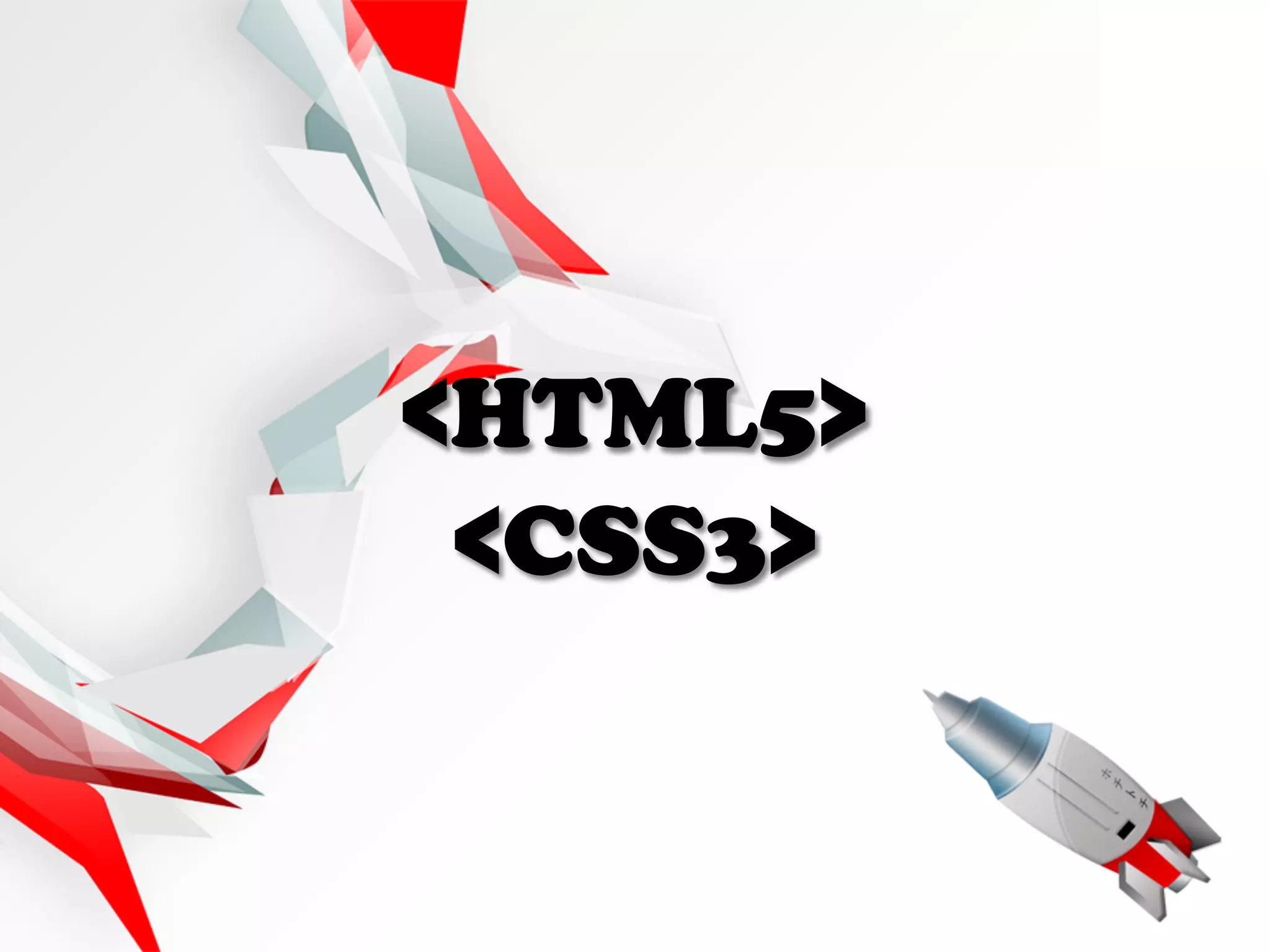 <HTML5>
 <CSS3>
 