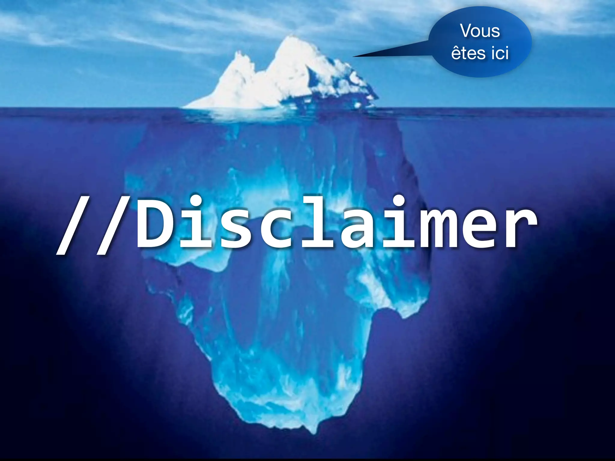 Vous
         êtes ici




//Disclaimer
 