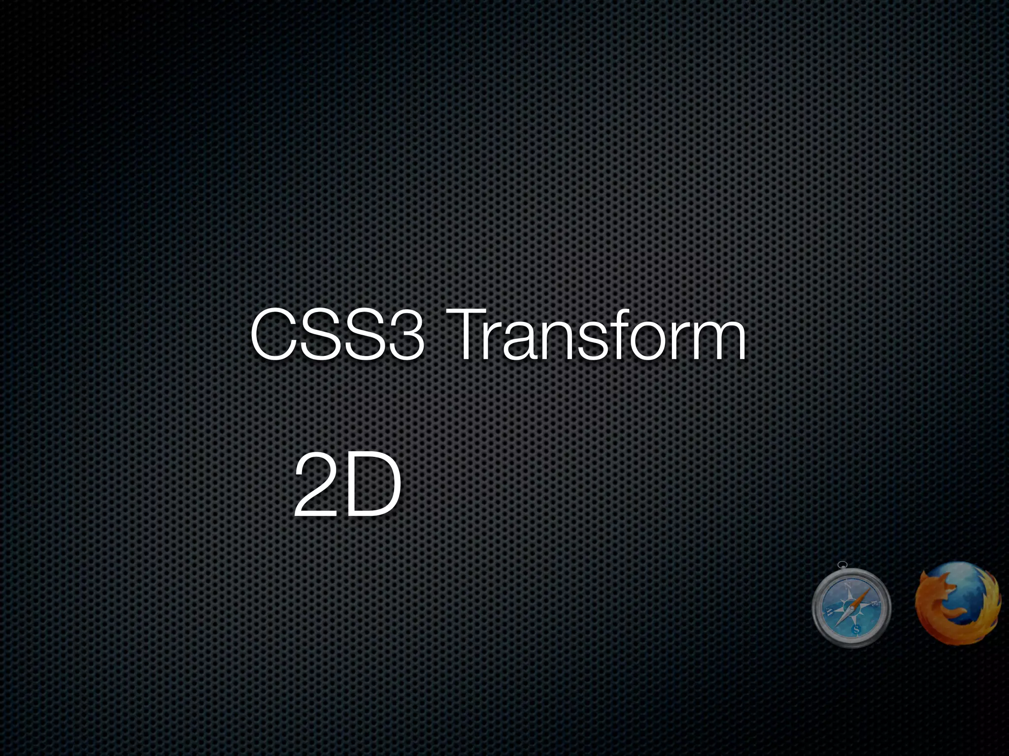 CSS3 Transform

 2D
 