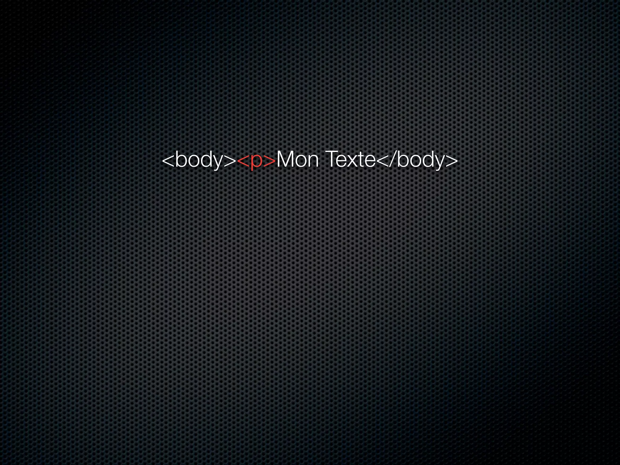 <body><p>Mon Texte</body>
 