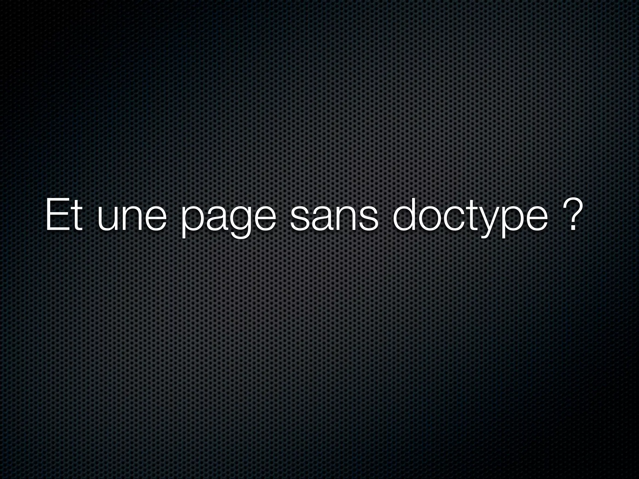 Et une page sans doctype ?
 