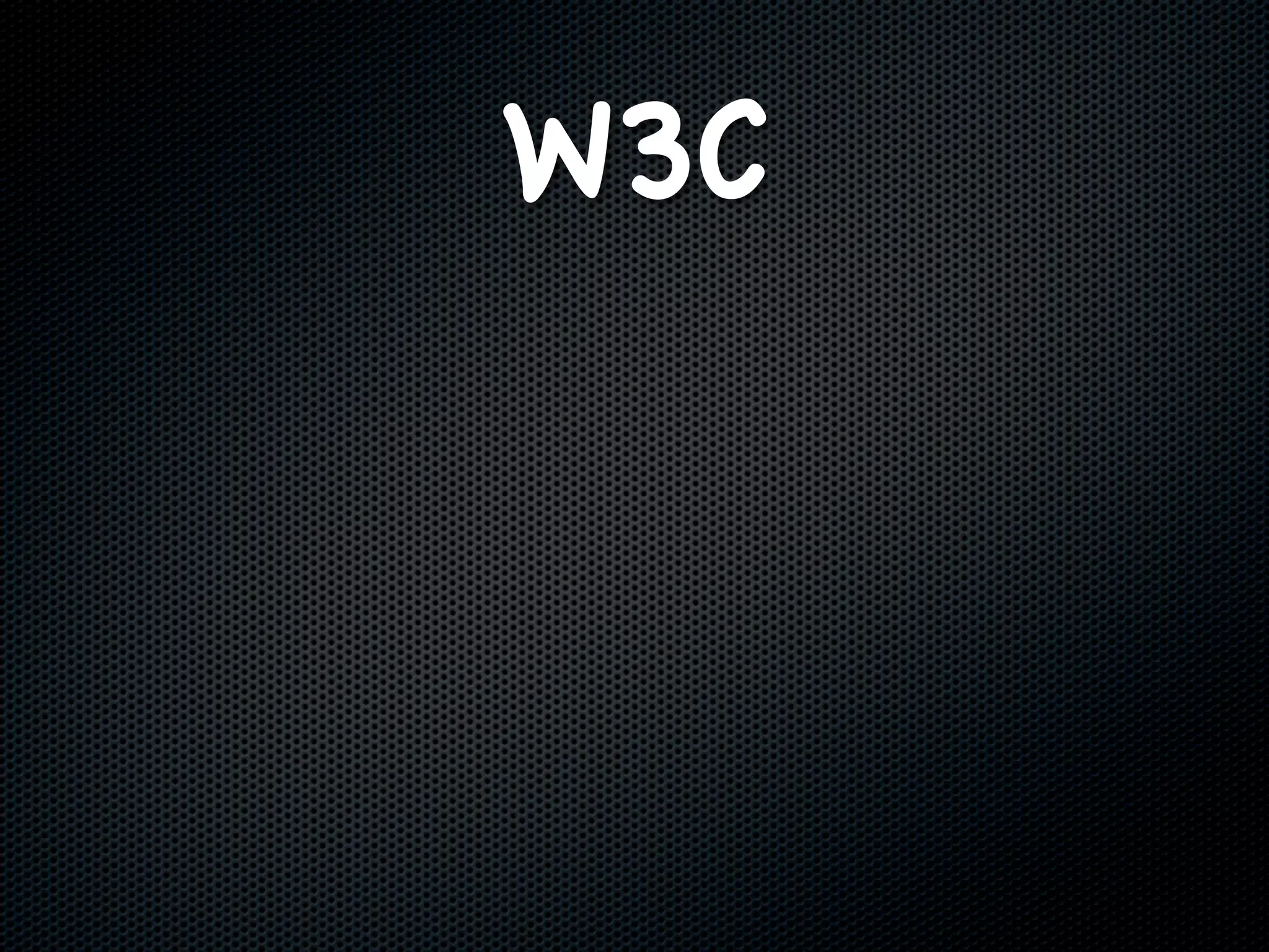 W3C
 