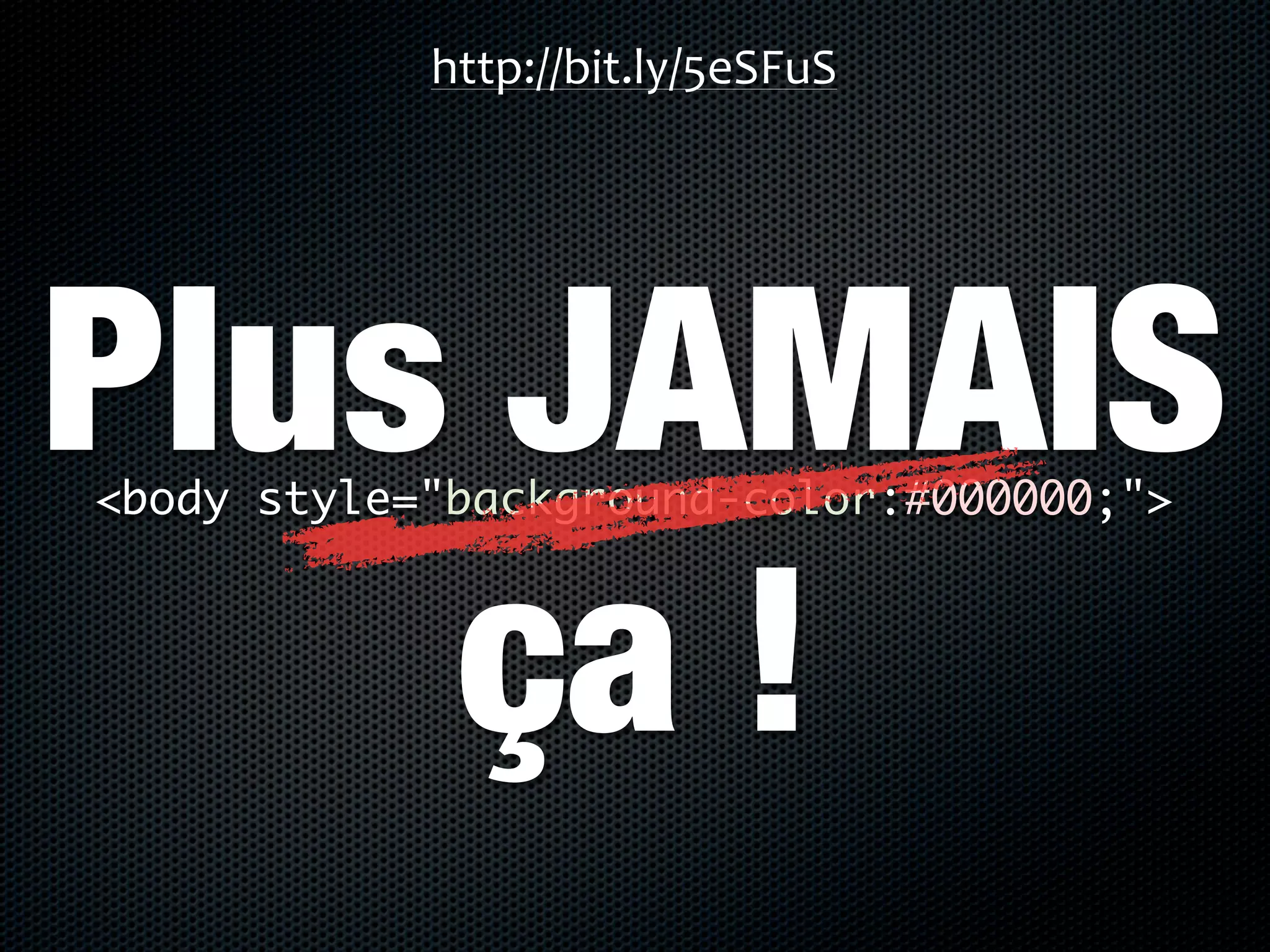 http://bit.ly/5eSFuS




Plus JAMAIS
<body style="background-color:#000000;">



    ça !
 