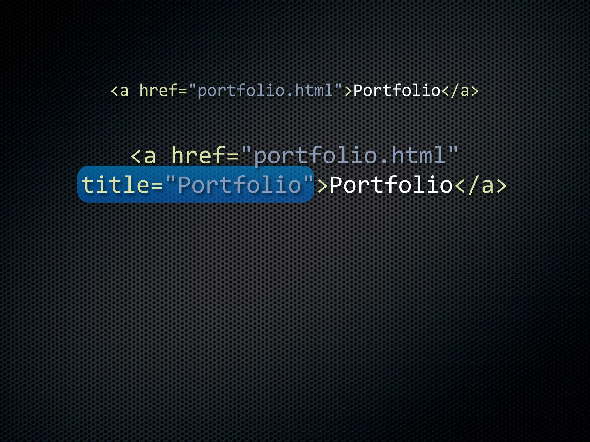 <a	
  href="portfolio.html">Portfolio</a>


    <a	
  href="portfolio.html"	
  
title="Portfolio">Portfolio</a>
 