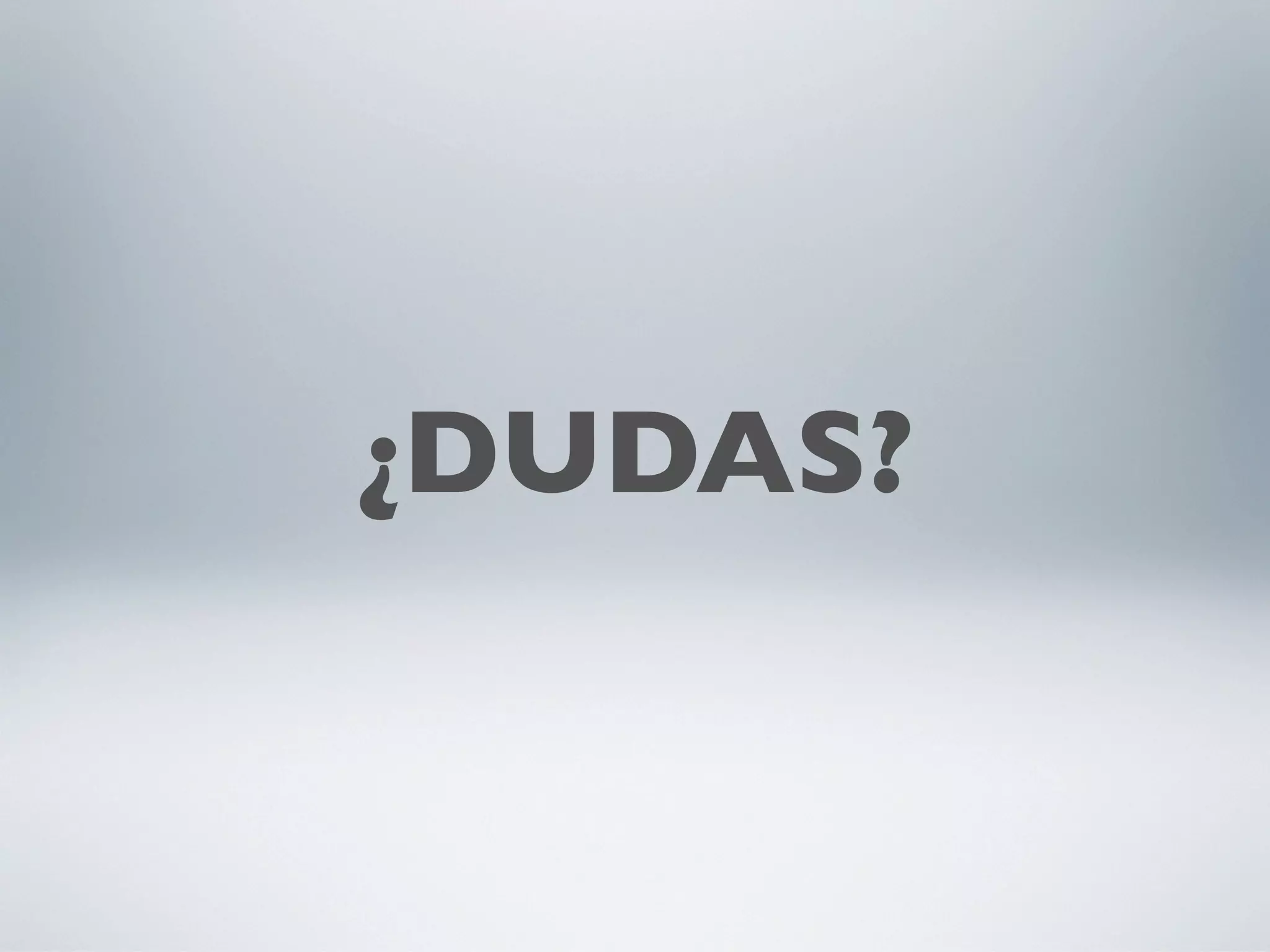 ¿DUDAS?
 
