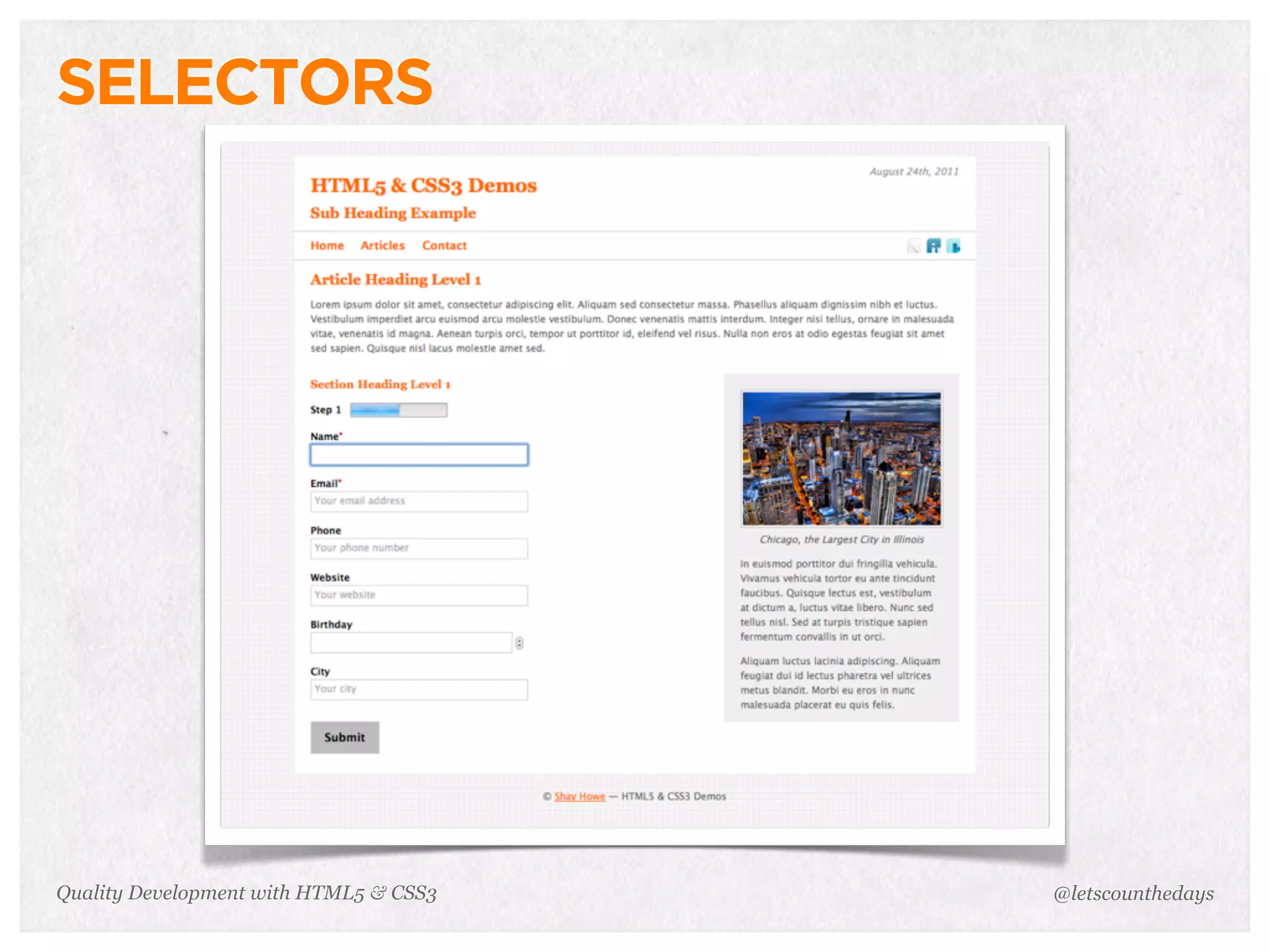 SELECTORS




Quality Development with HTML5 & CSS3   @letscounthedays
 